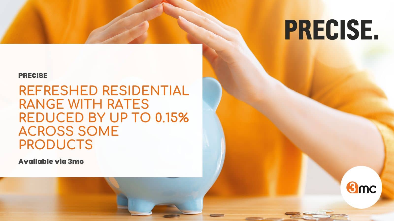 PRECISE Have Refreshed Their Rates - 3mc Mortgage Packager & Distributor